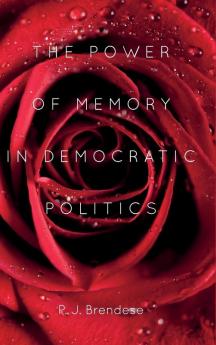 The Power of Memory in Democratic Politics
