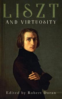 Liszt and Virtuosity