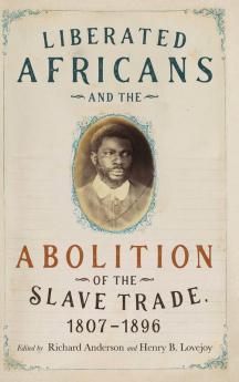 Liberated Africans and the Abolition of the Slave Trade 1807-1896
