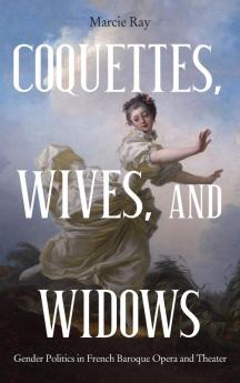 Coquettes Wives and Widows