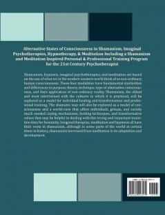 Alternative States of Consciousness in Shamanism Imaginal Psychotherapies Hypnotherapy and Meditation Including a Shamanism and Meditation Inspired