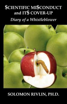 Scientific Misconduct and Its Cover-Up: Diary of a Whistleblower