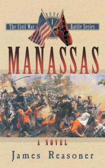 Manassas: 1 (Civil War Battle 1)