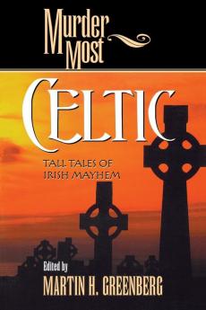 Murder Most Celtic: Tall Tales of Irish Mayhem