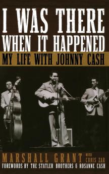 I Was There When It Happened: My Life with Johnny Cash