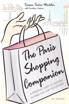 The Paris Shopping Companion: A Personal Guide to Shopping in Paris for Every Pocketbook