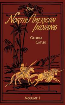The North American Indians: Volume 1: v. 1