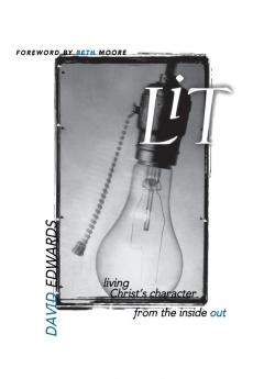 Lit: Living Christ's Character from the Inside Out