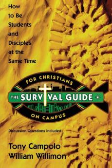 Survival Guide for Christians on Campus: How to be students and disciples at the same time