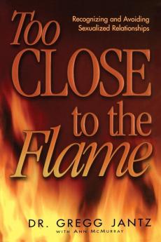 Too Close to the Flame
