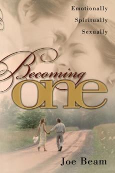 Becoming One: Emotionally Physically Spiritually