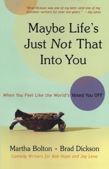 Maybe Life's Just Not That Into You: When You feel Like the World's Voted You Off