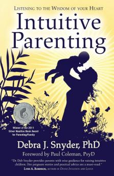 Intuitive Parenting: Listening to the Wisdom of Your Heart