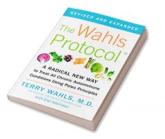 The Wahls Protocol A Radical New Way to Treat All Chronic Autoimmune Conditions Using Paleo Principles