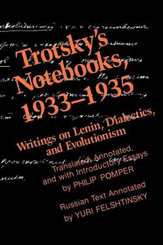 Trotsky's Notebooks 1933-1935: Writings on Lenin Dialectics and Evolutionism