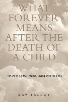 What Forever Means After the Death of a Child