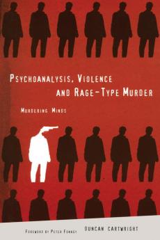 Psychoanalysis Violence and Rage-Type Murder