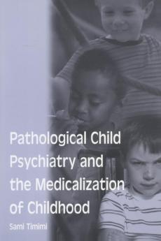 Pathological Child Psychiatry and the Medicalization of Childhood