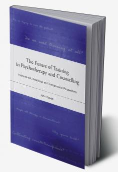 Future of Training in Psychotherapy and Counselling