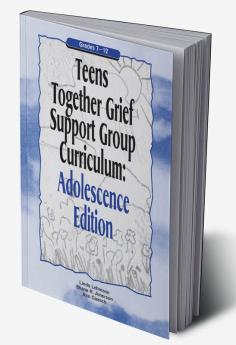 Teens Together Grief Support Group Curriculum