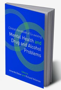 Clinical Handbook of Co-existing Mental Health and Drug and Alcohol Problems