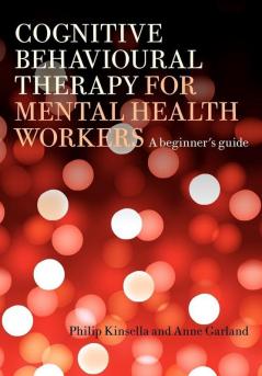 Cognitive Behavioural Therapy for Mental Health Workers