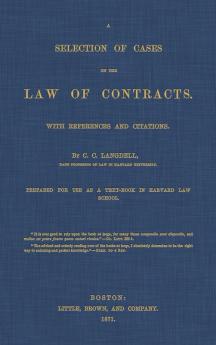 A Selection of Cases on the Law of Contracts with References and Citations