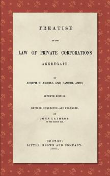 Treatise on the Law of Private Corporations Aggregate (1861)