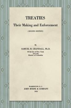 Treaties Their Making and Enforcement [1916]