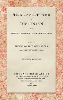 The Institutes of Justinian With English Introduction Translation and Notes (1917)