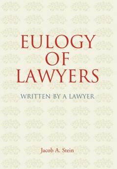 Eulogy of Lawyers: Written by a Lawyer.