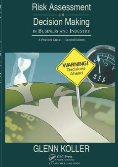 Risk Assessment and Decision Making in Business and Industry