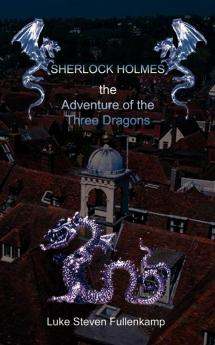 Sherlock Holmes and the Adventure of the Three Dragons