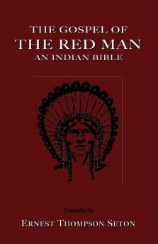 The Gospel of The Red Man: An Indian Bible