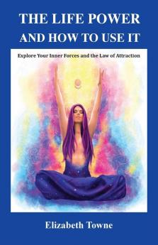 The Life Power and How to Use It
