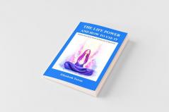 The Life Power and How to Use It