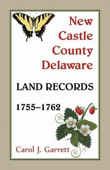 New Castle County Delaware Land Records 1755-1762