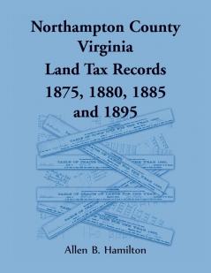 Northampton County Virginia Land Tax Records 1875 1880 1885 and 1895