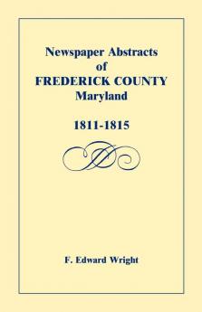 Newspaper Abstracts of Frederick County Maryland 1811-1815