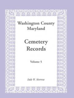 Washington County Maryland Cemetery Records Volume 5
