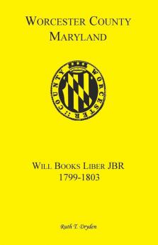 Worcester County Maryland Will Books Liber JBR 1799-1803