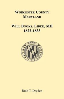 Worcester County Maryland Will Books Liber MH. 1822-1833