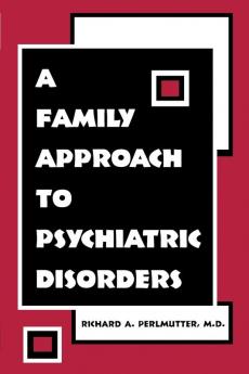 A Family Approach to Psychiatric Disorders