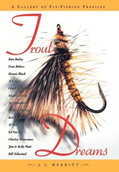 Trout Dreams (Gallery of Fly-Fishing Profiles)