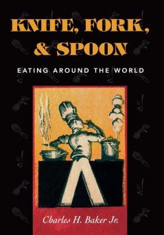 Knife Fork and Spoon: Eating Around the World