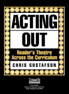 Acting Out: Reader's Theatre Across the Curriculum (Literature and Reading Motivation)