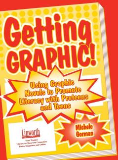 Getting Graphic!: Using Graphic Novels to Promote Literacy with Preteens and Teens (Literature and Reading Motivation)