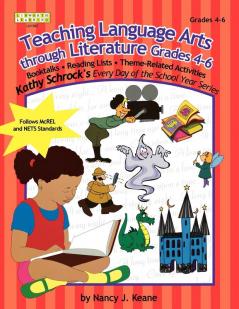 Teaching Language Arts Through Literature Grades 4-6 (Kathy Schrock's Every Day of the School Year Series)