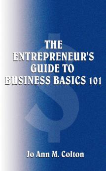 The Entrepreneur's Guide to Business Basics 101