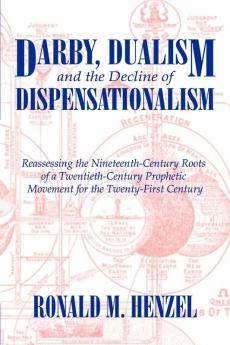 Darby Dualism and the Decline of Dispensationalism